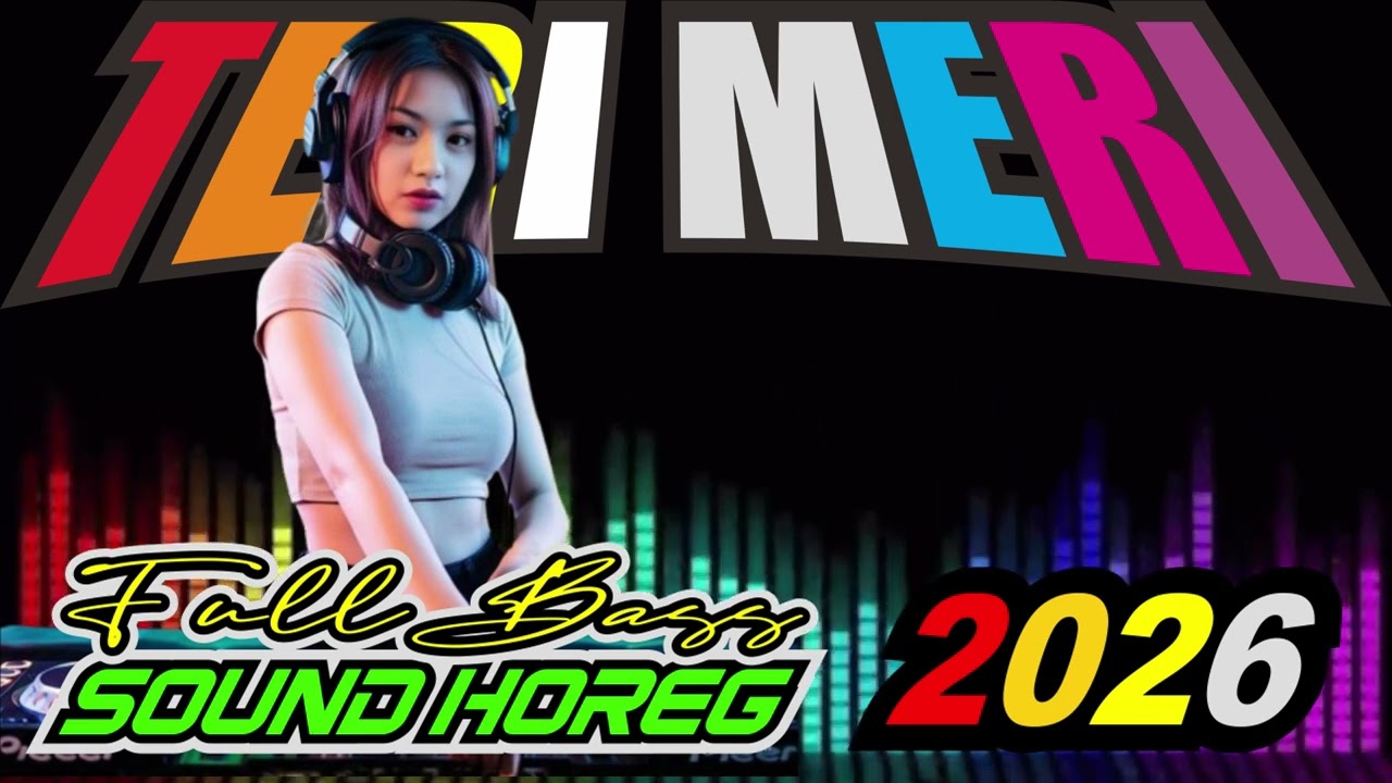 DJ TERI MERI REMIX 2026 FULL BASS SOUND HOREG PALING ENAK DIDENGAR