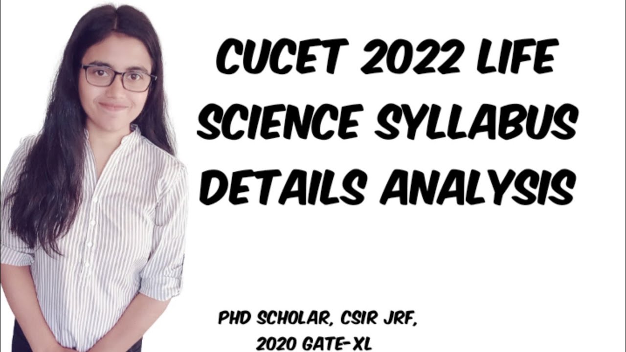 CUCET 2022 LIFE SCIENCE SYLLABUS DETAILS ANALYSIS