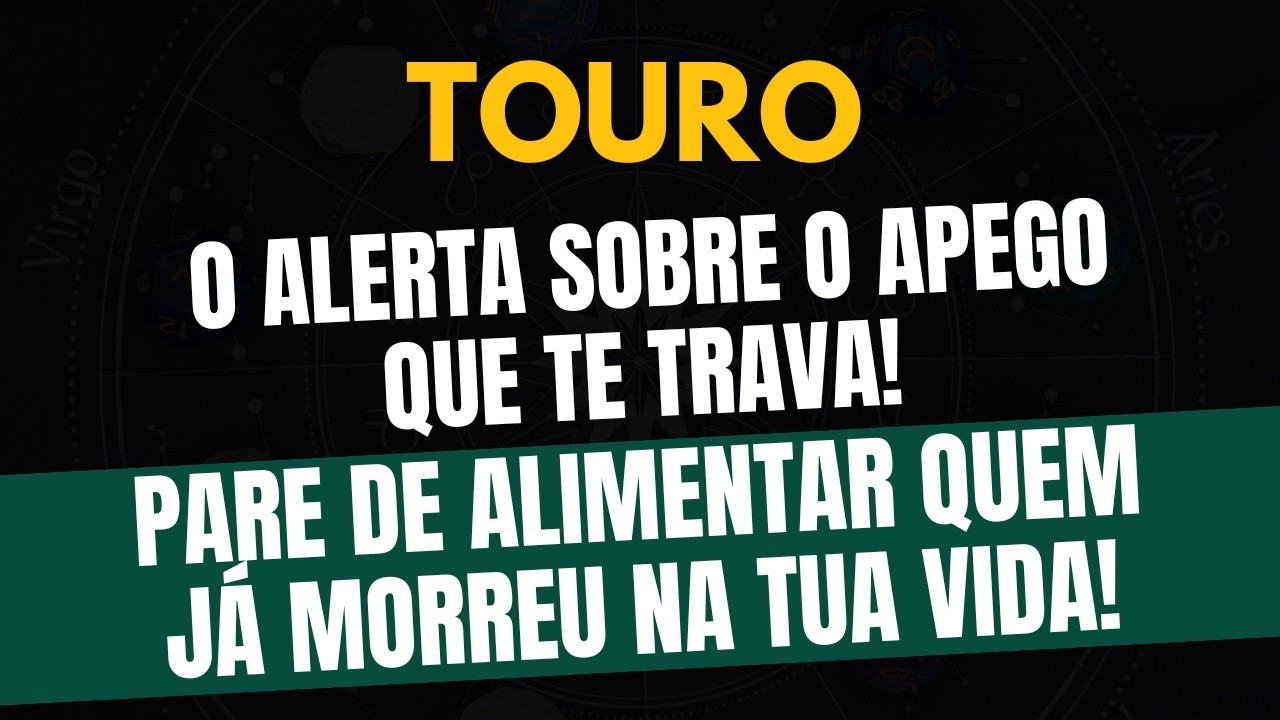 ♉️TOURO: PARE DE ALIMENTAR QUEM JÁ MORREU NA TUA VIDA! O ALERTA SOBRE O APEGO QUE TE TRAVA!