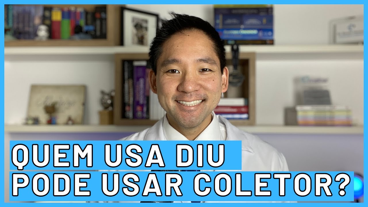 QUEM USA DIU PODE USAR COLETOR MENSTRUAL? DUVIDAS DE QUEM TEM MIRENA KYLEENA E DIU DE COBRE