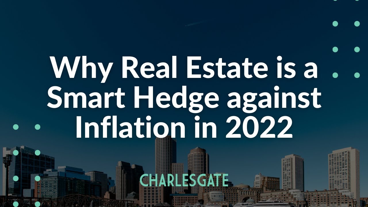 Why Real Estate is a Smart Hedge Against Inflation in 2022