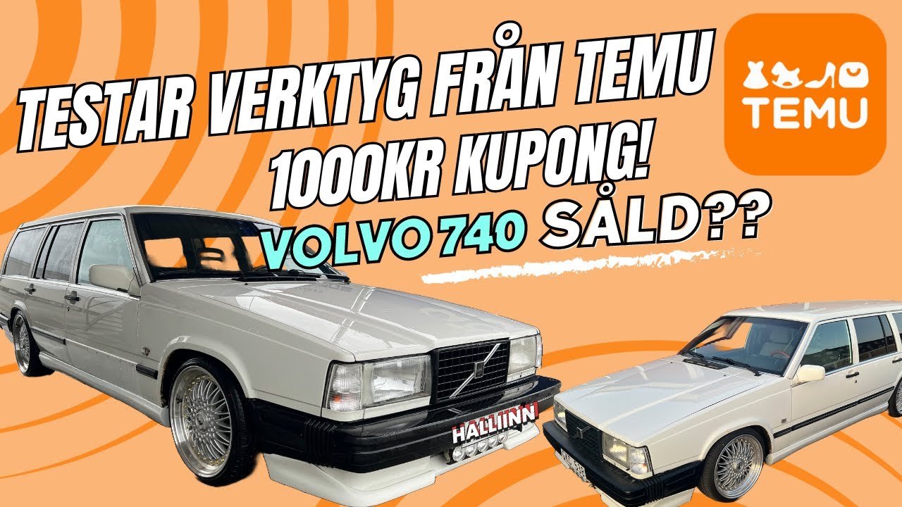 ÄR VERKTYG FRÅN TEMU VÄRT? | VOLVO 740 SÅLD!