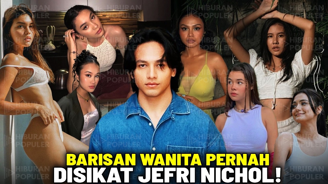 NGAKUNYA 20 LEBIH HINGGA ADA YANG DIHAMILI!? Deretan Wanita yang Pernah Dekat dengan Jefri Nichol
