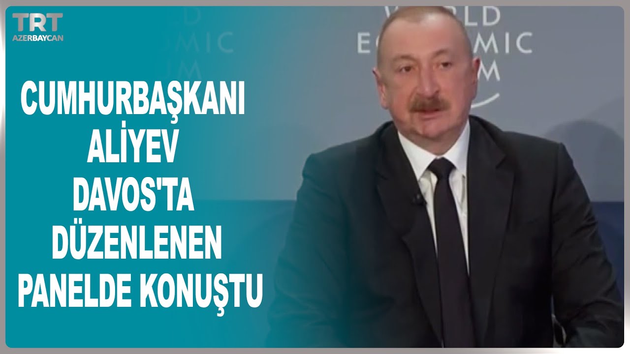 CUMHURBAŞKANI ALİYEV DAVOS'TA DÜZENLENEN PANELDE KONUŞTU