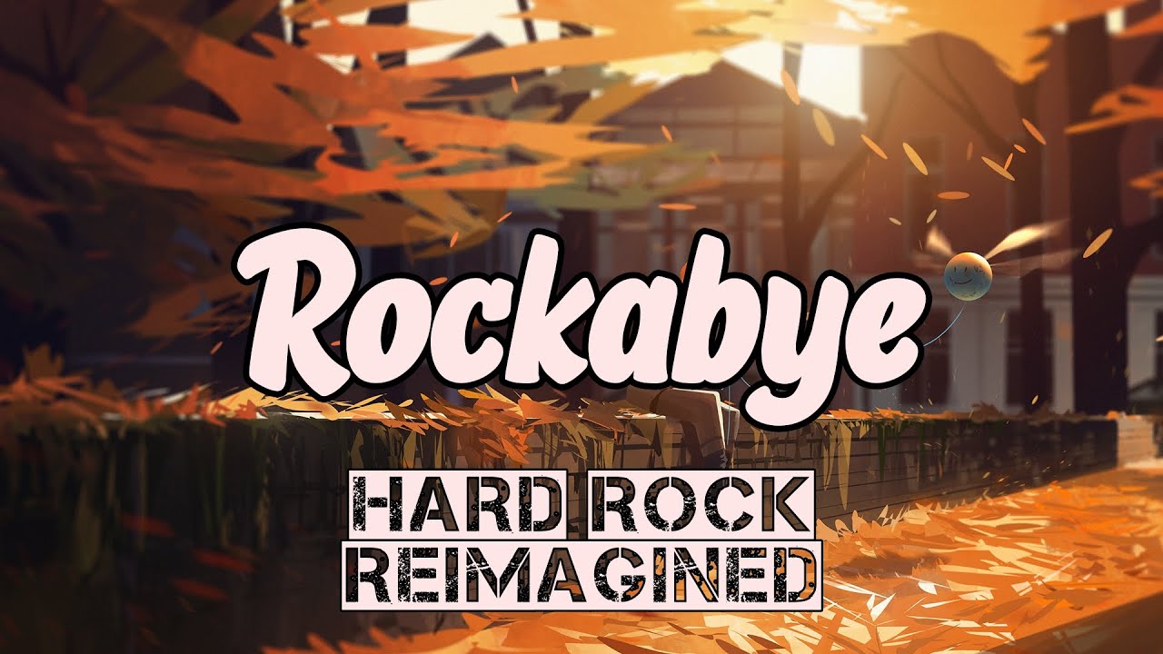 Rockabye but it's Hard Rock