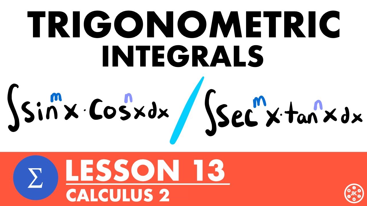 Trigonometric Integrals | Calculus 2 Lesson 13 - JK Math