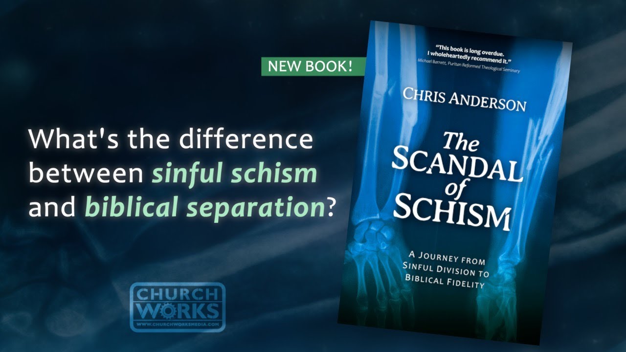 Schism vs. Separation &ndash; What's the Difference? (Chris Anderson)