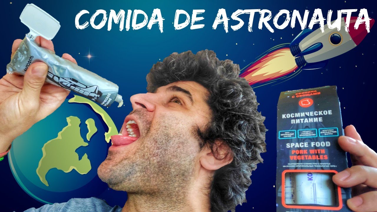 PROVANDO COMIDAS DE ASTRONAUTA (Cosmonauta)