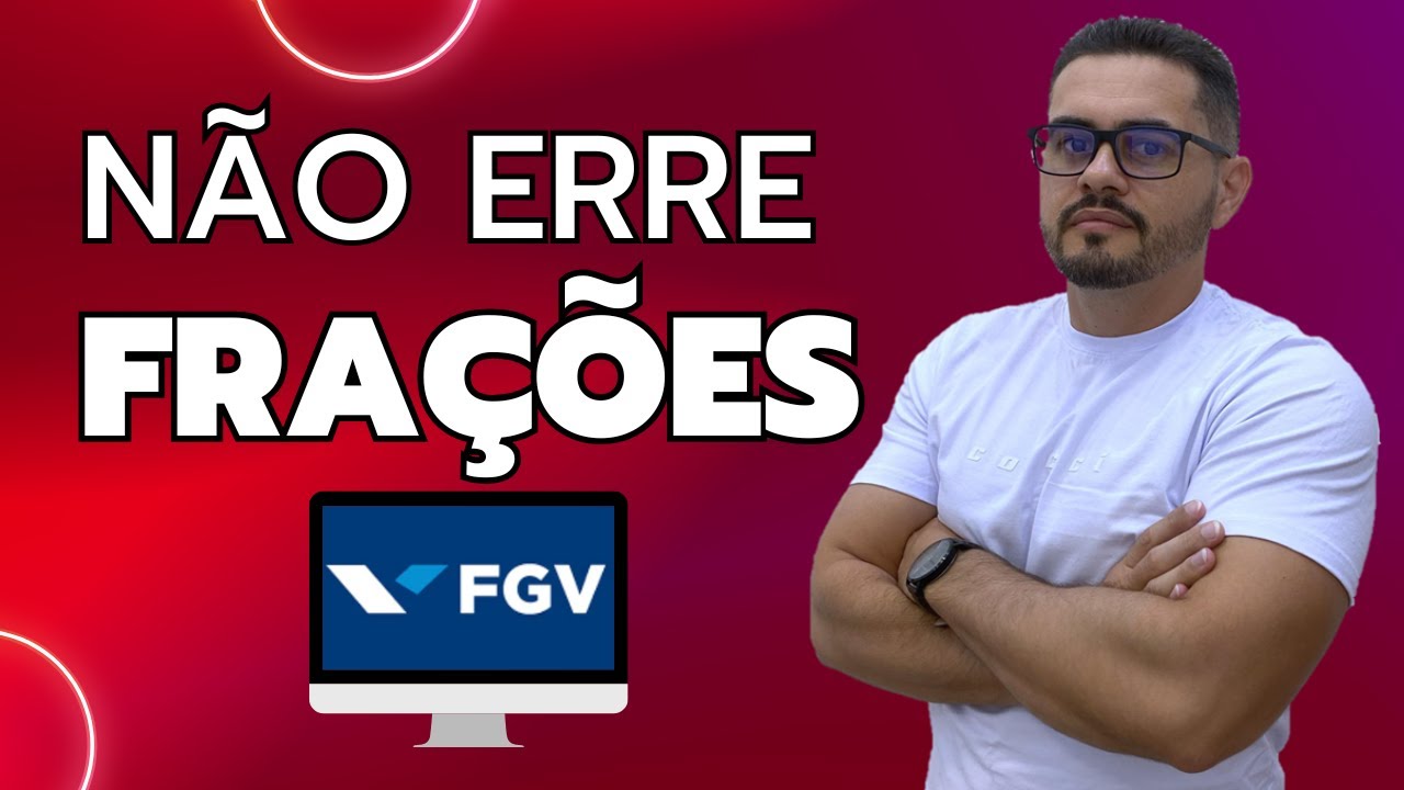 04 QUESTÕES DE FRAÇÕES DA FGV QUE PODEM CAIR NO IBGE (E VOCÊ NÃO PODE ERRAR!)