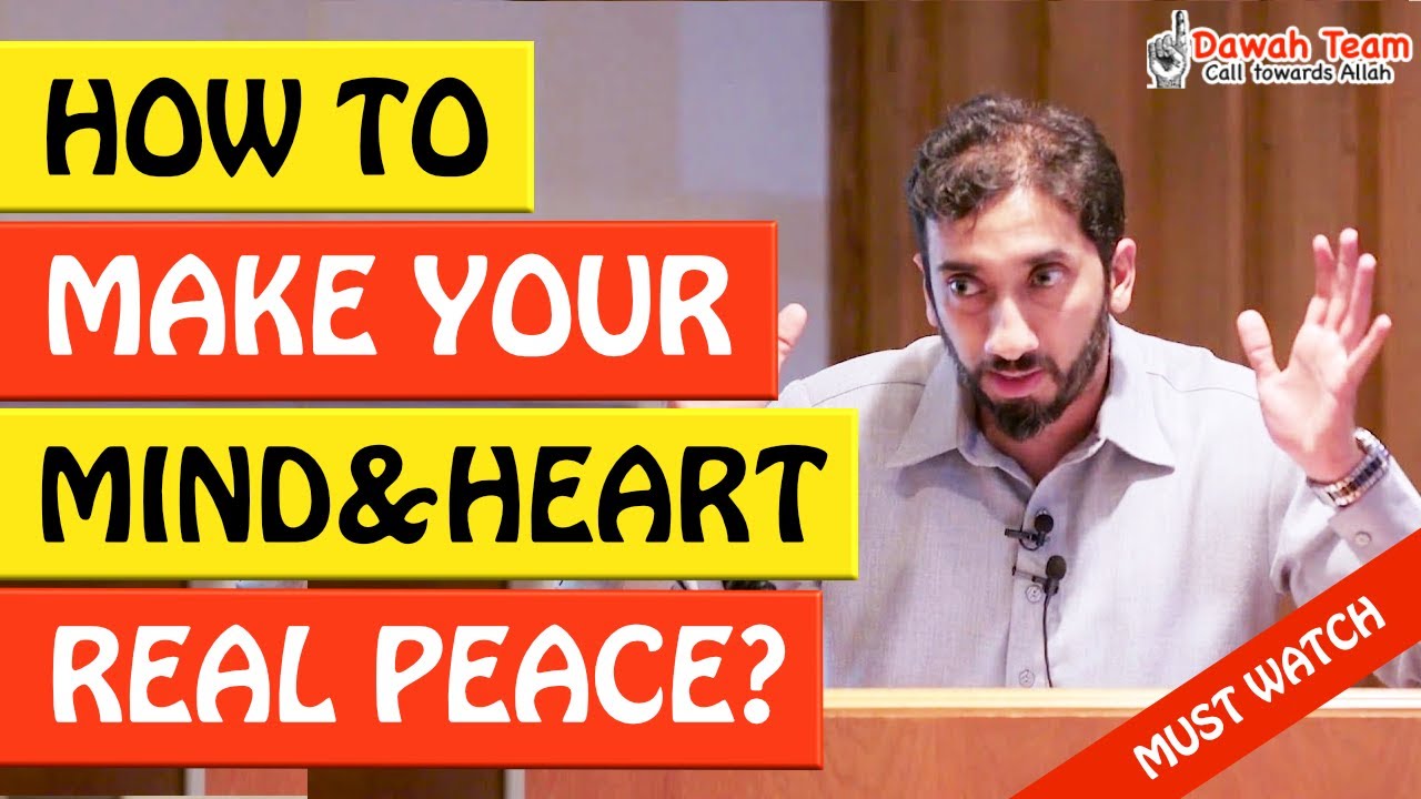 🚨HOW TO MAKE YOUR MIND & HEART REAL PEACE🤔 - Nouman Ali Khan