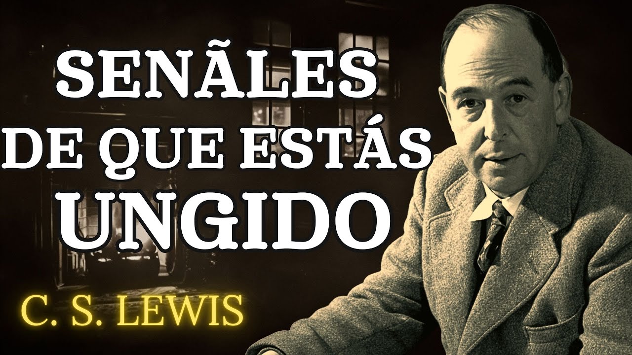 Si notas estos signos en tu vida, est&aacute;s ungido por Dios | C.S. Lewis 2025