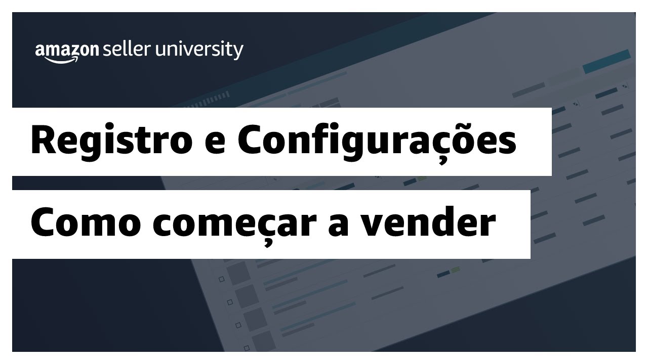 Como começar a vender na Amazon | Amazon Seller University Brasil