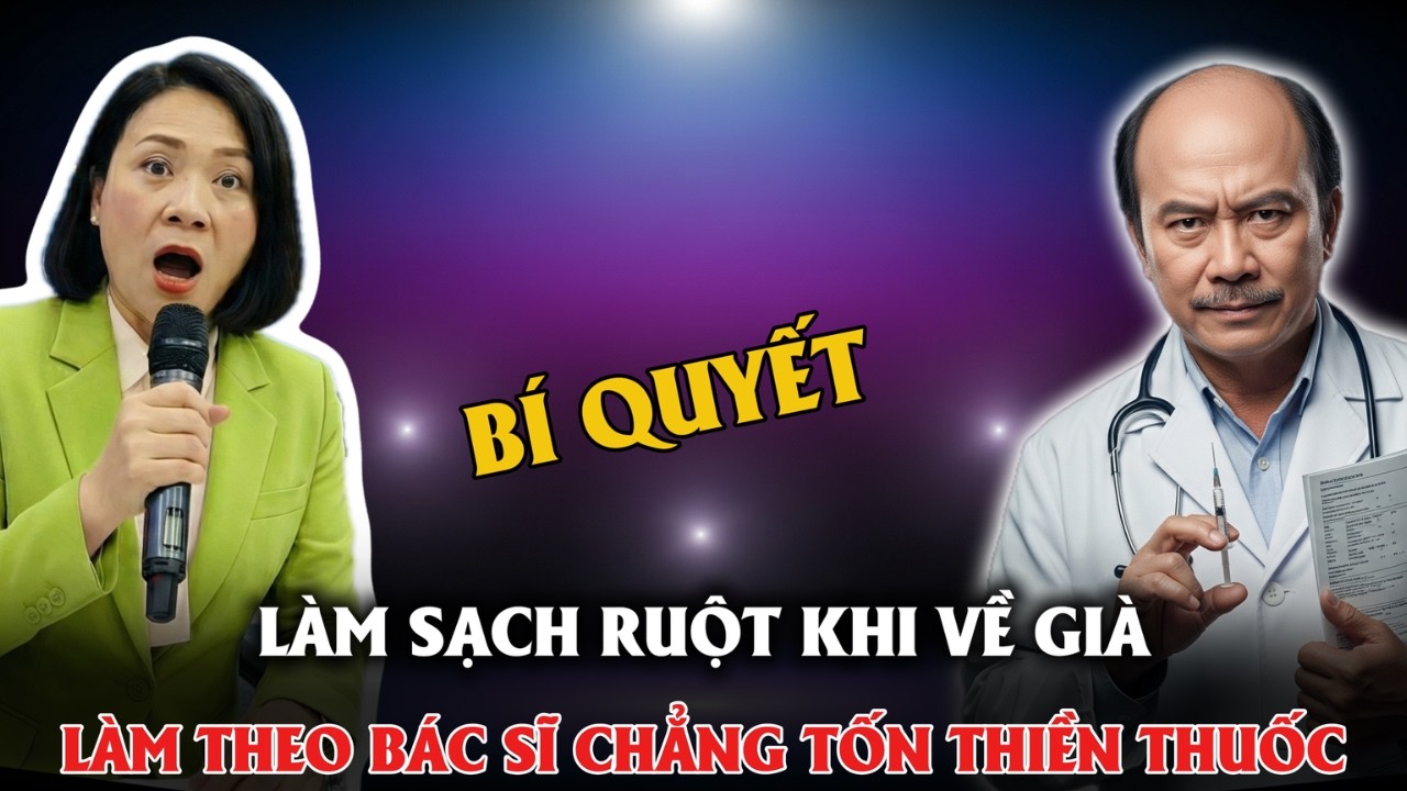 LÀM SẠCH ĐƯỜNG TIỂU HOÁ KHI CÓ TUỔI BẰNG CÁCH NÀY MỖI NGÀY TUỔI THỌ TĂNG 10 NĂM