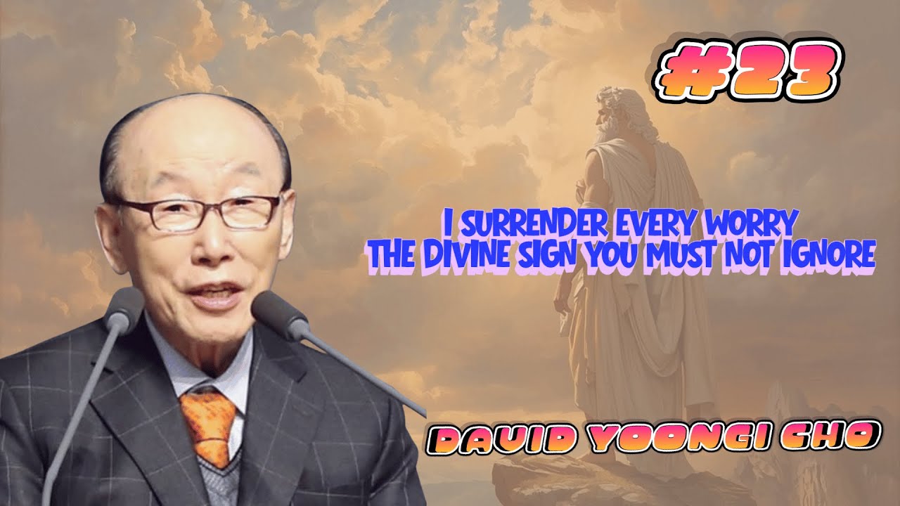 I Surrender Every Worry — The Divine Sign You Must Not Ignore | David Yonggi Cho 🌙 #23
