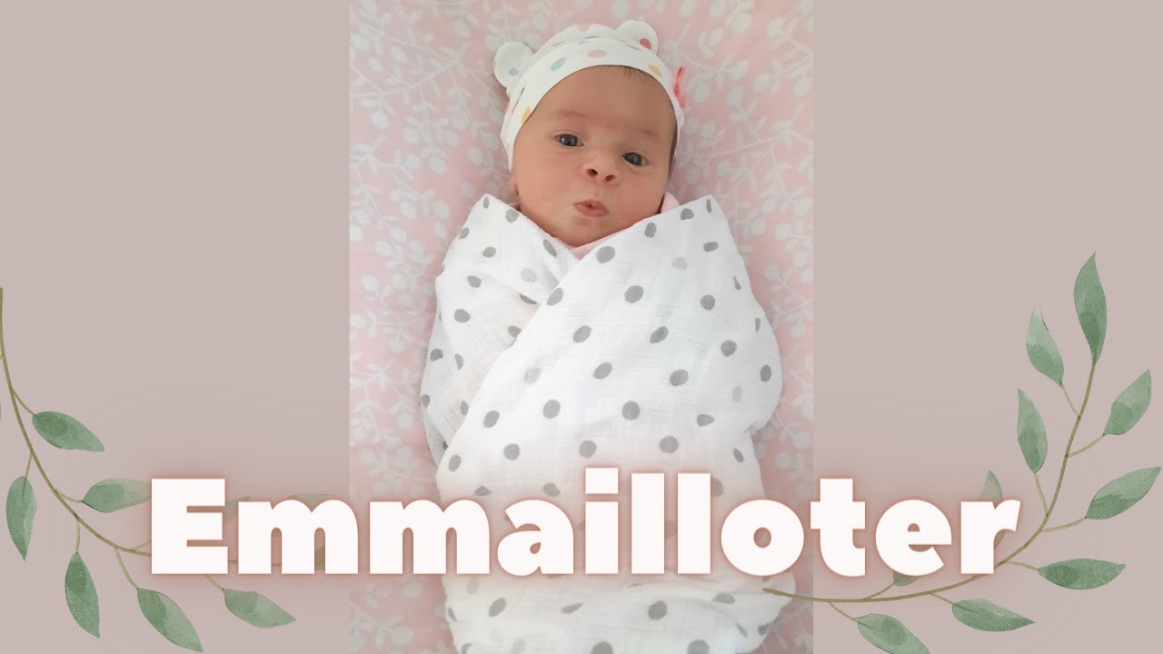 Comment EMMAILLOTER b&eacute;b&eacute;? - Pour des nuits paisibles et des siestes r&eacute;paratrices ! 👶