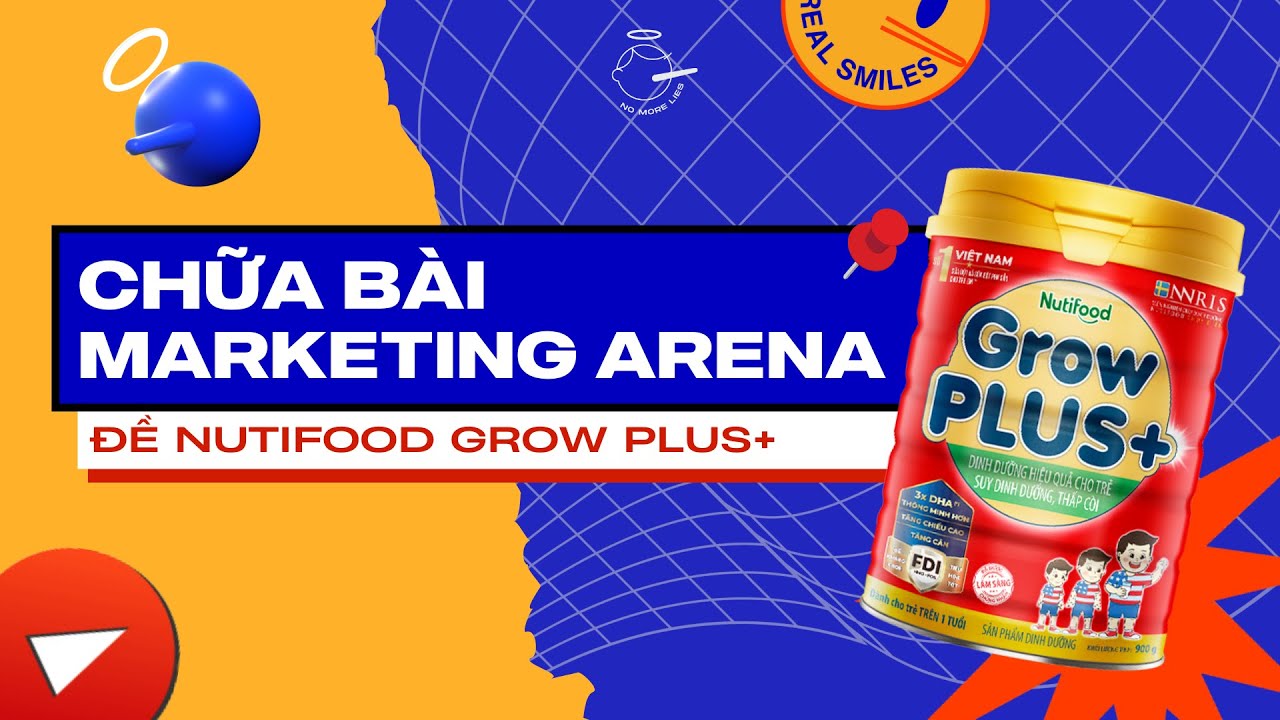 Chữa bài Marketing Arena 2020 (đề Nutifood Grow Plus+) - Weekly Marketing Challenge 03 (FULL)