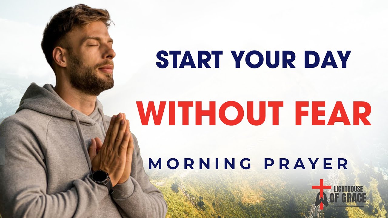 Start Your Day With This Prayer Against Fear | Walking With God