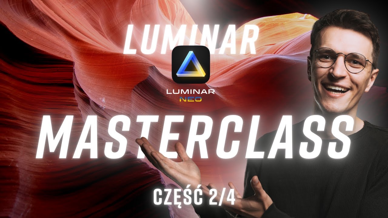 LUMINAR NEO - kompletne szkolenie CZĘŚĆ 2/4 | Tutorial obr&oacute;bki zdjęć