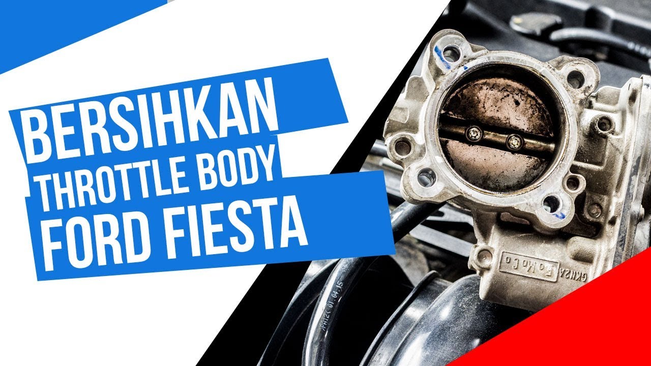 Cara Bersihkan Throttle Body Mobil Ford Fiesta