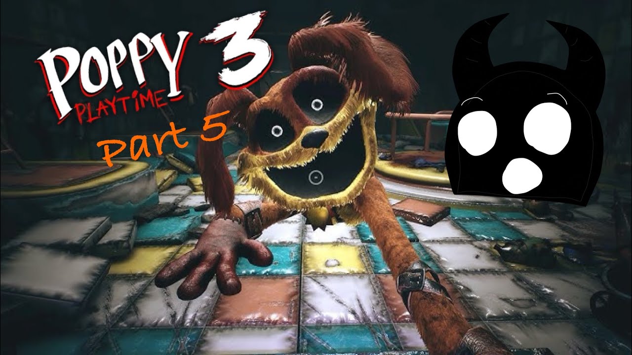 Poppy playtime chapter 3 part 5