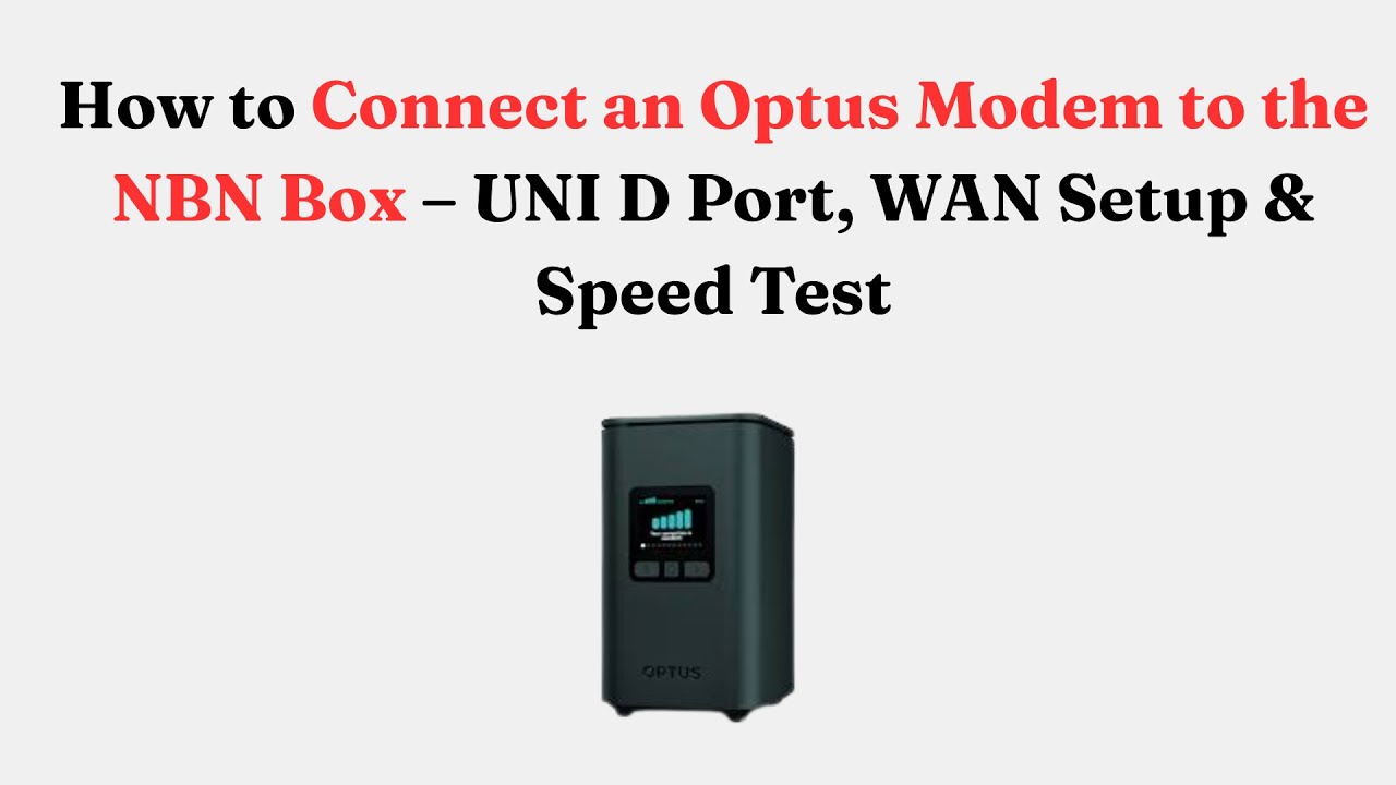 Как подключить модем Optus к NBN Box — порт UNI D, настройка WAN и тест скорости