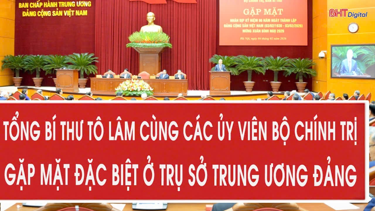 Tổng Bí thư Tô Lâm cùng các ủy viên Bộ Chính trị gặp mặt đặc biệt ở trụ sở Trung ương Đảng