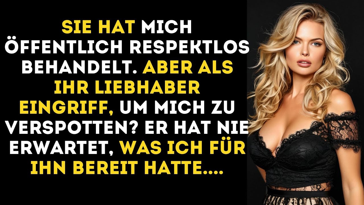 Sie hat mich in der Öffentlichkeit respektlos behandelt, bis ihr Liebhaber mich verspottete – und..