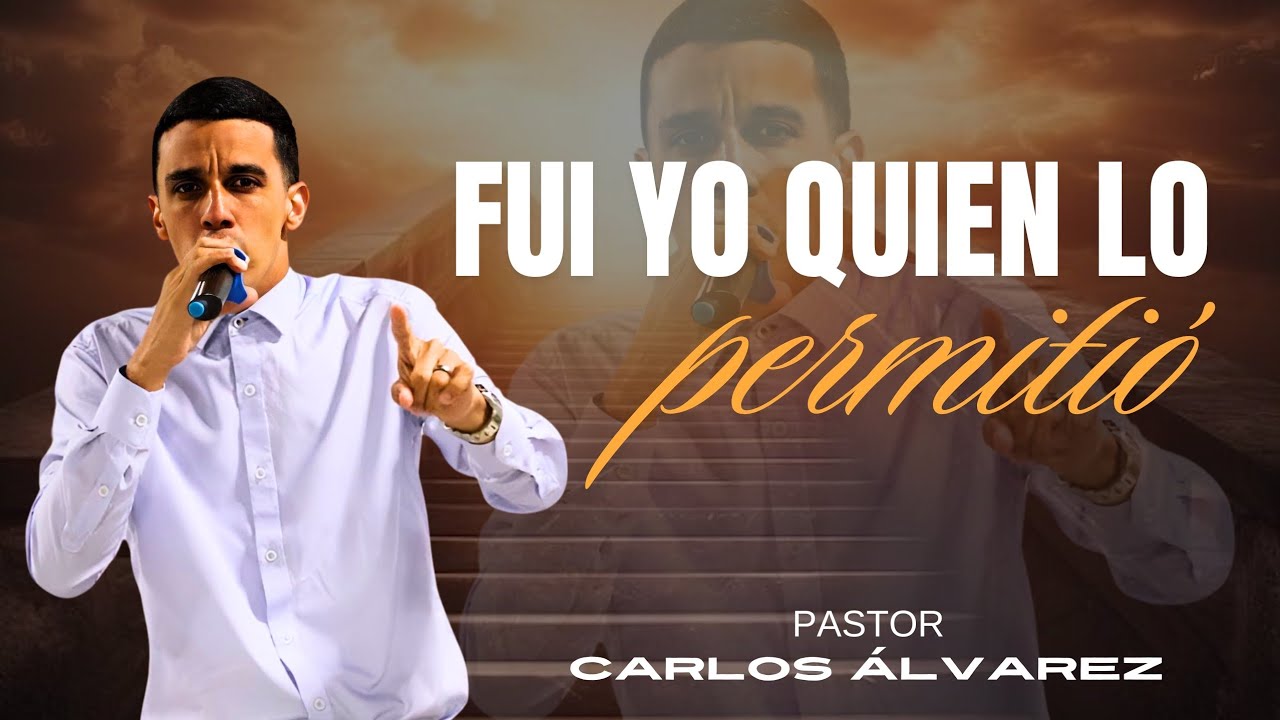 Yo Fuy El que Lo Permiti 🔥🤯 Pastor Carlos Steven Alvarez