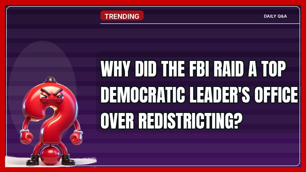 Why Did the FBI Raid a Top Democratic Leader's Office Over Redistricting? | 2026