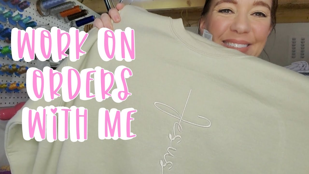 WORK ON ORDERS | SMALL BUSINESS TALK | EMBROIDERY BUSINESS | EMBROIDERY VLOG | SMALL BUSINESS VLOG