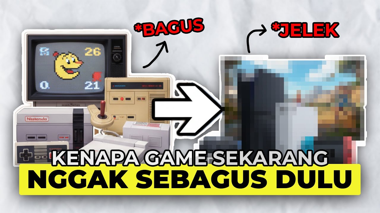 Kenapa Game Sekarang Nggak Sebagus DULU?