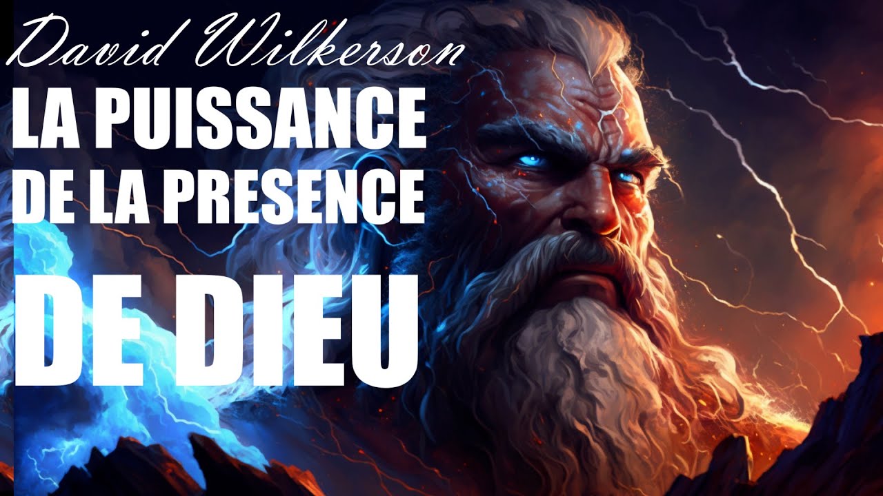 LA PUISSANCE DE LA PRESENCE DE DIEU | David Wilkerson | Traduction Maryline Orcel