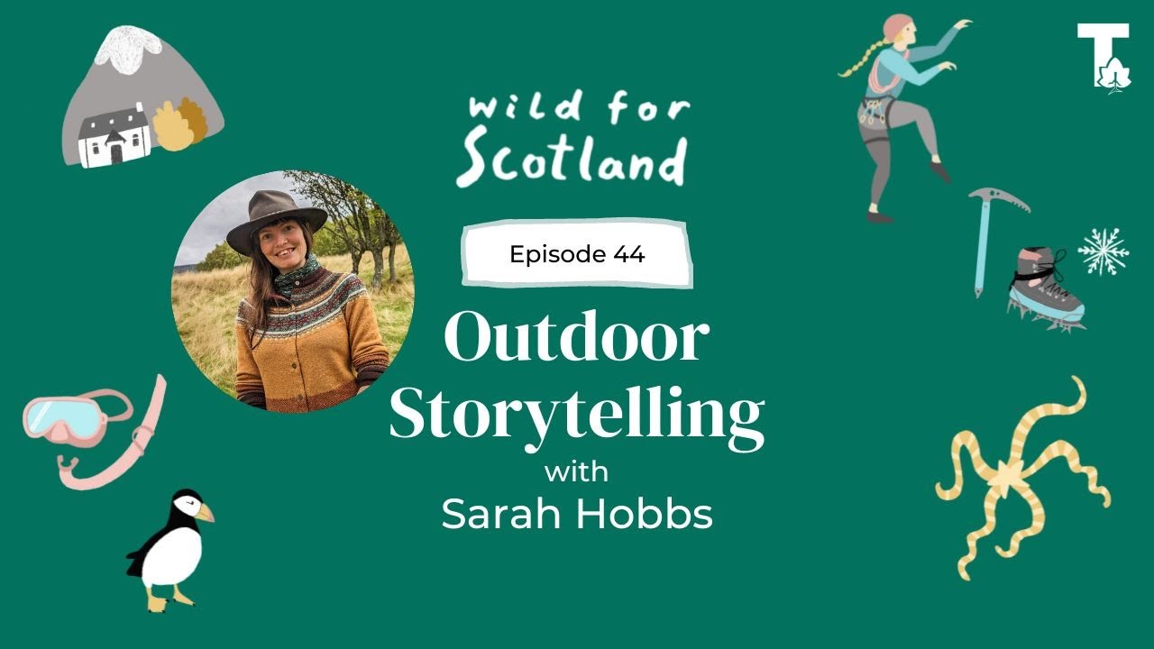 Wild for Scotland Podcast: Sarah Hobbs on Outdoor Storytelling & Scottish Folklore