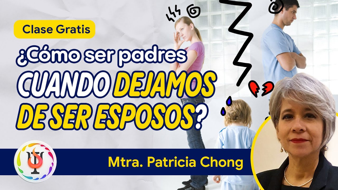 ¿Cómo ser padres cuando dejamos de ser esposos? | Por Mtra. Patricia Chong | Salud Familiar