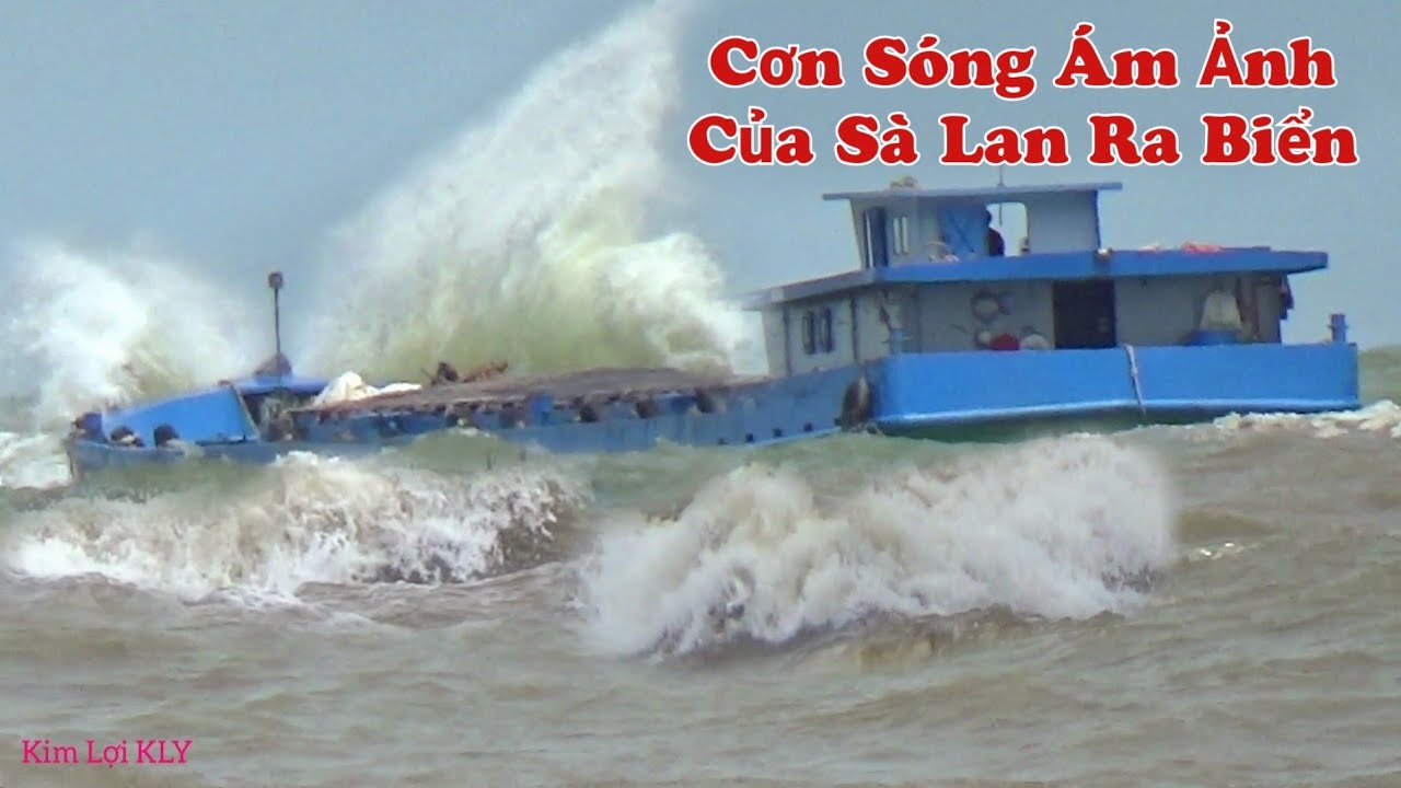 Bão Vô Sà lan Ra Khơi, Sóng đánh tràn boong, coi mà sợ thật sự