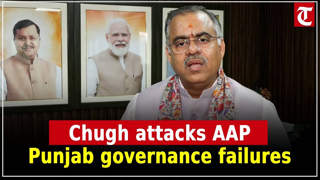 Tarun Chugh slams AAP Punjab, alleges failed promises, rising drugs and law & order crisis