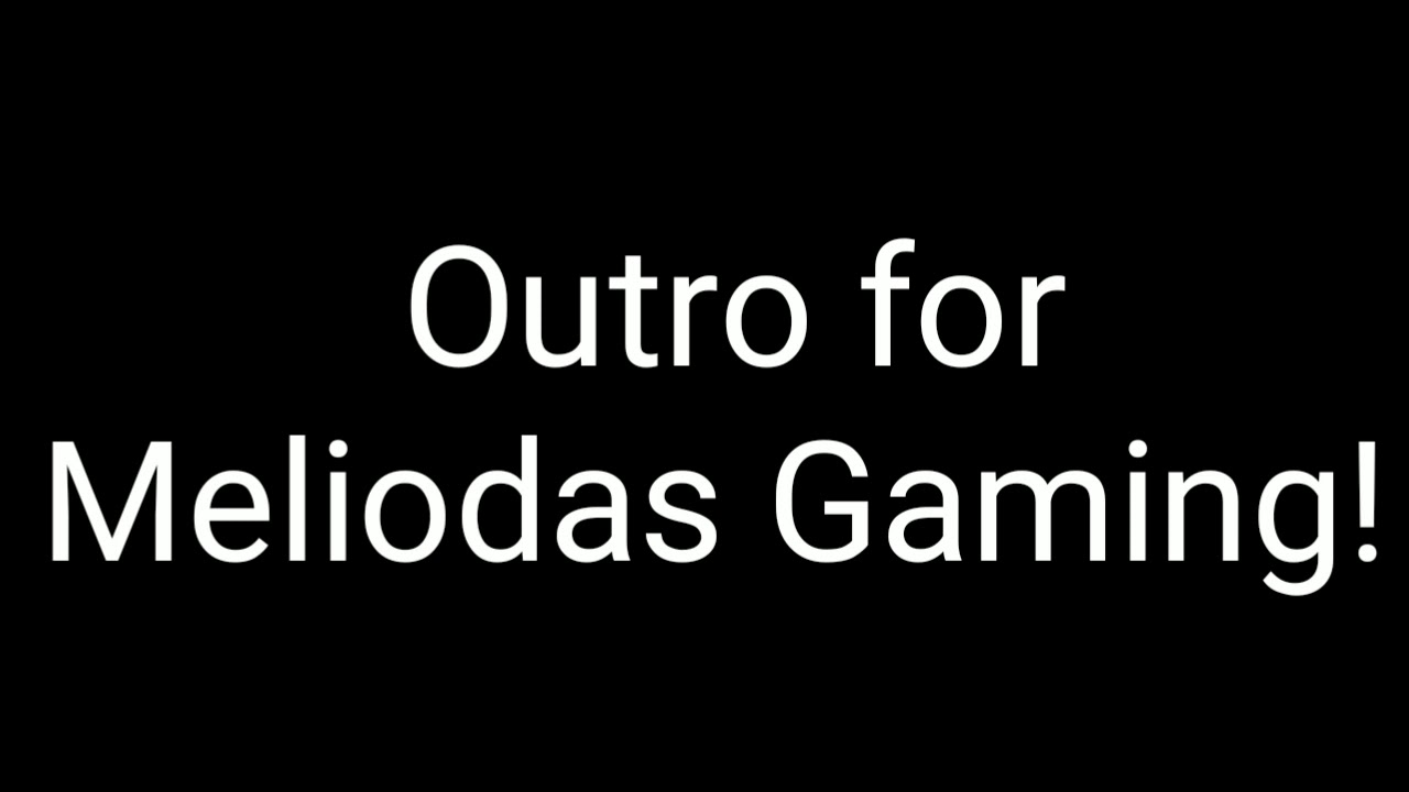 Intro and Outro for Meliodas Gaming!