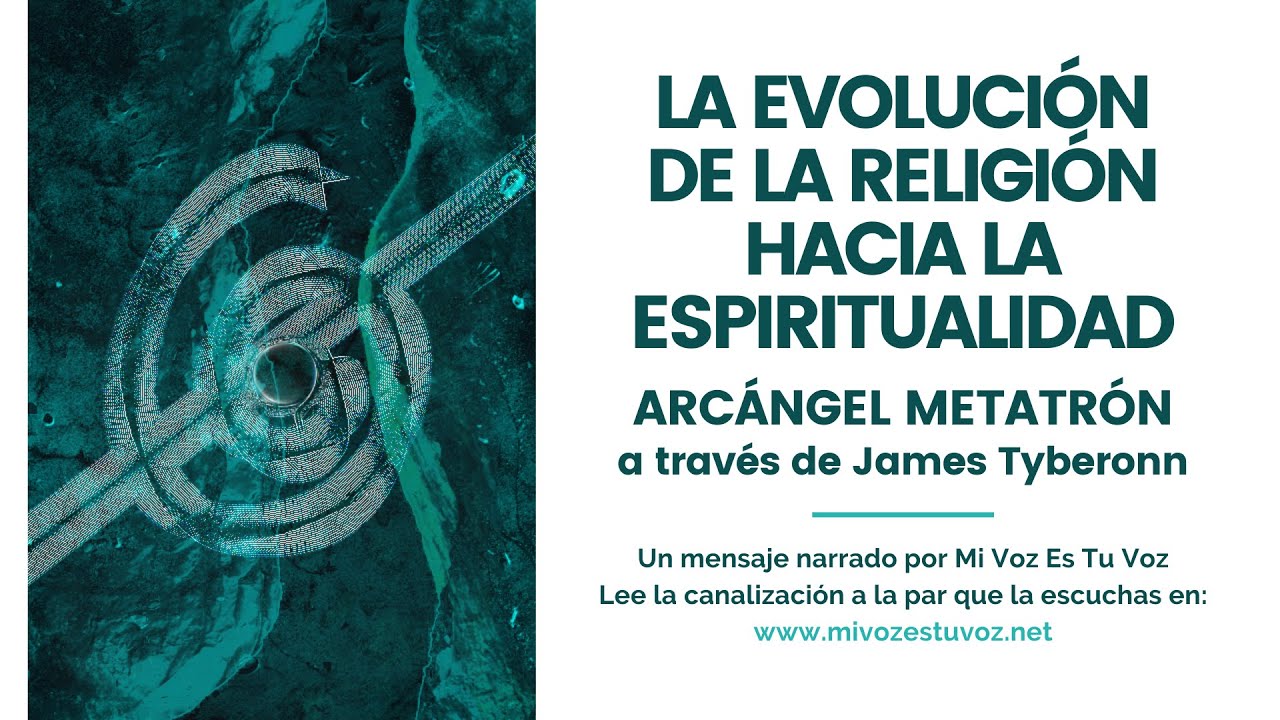 LA EVOLUCIÓN DE LA RELIGIÓN HACIA LA ESPIRITUALIDAD | AA Metatrón a través de James Tyberonn
