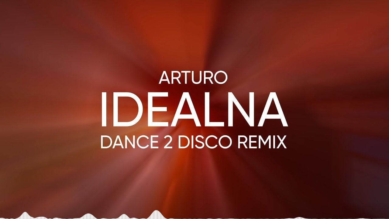 ARTURO - Idealna (Dance 2 Disco Remix) NOWOŚĆ DISCO POLO 2020