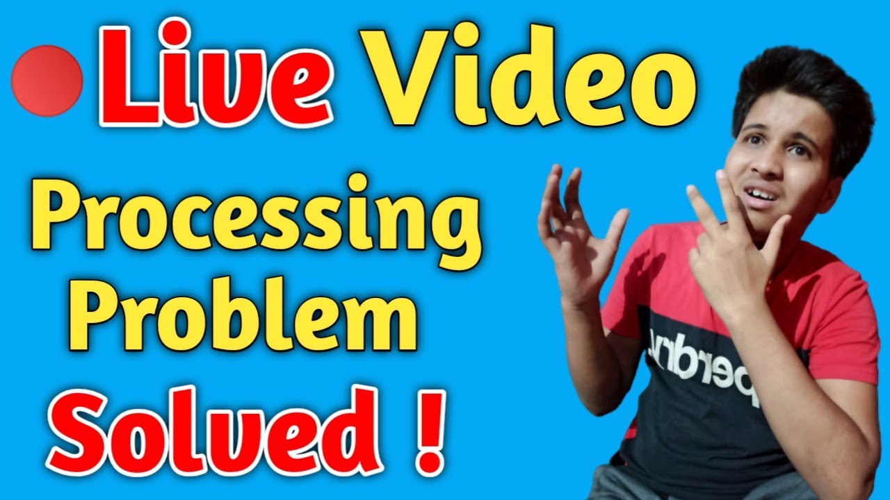 Live Stream Video Processing Problem❗|| YouTube Live Video Processing Problem