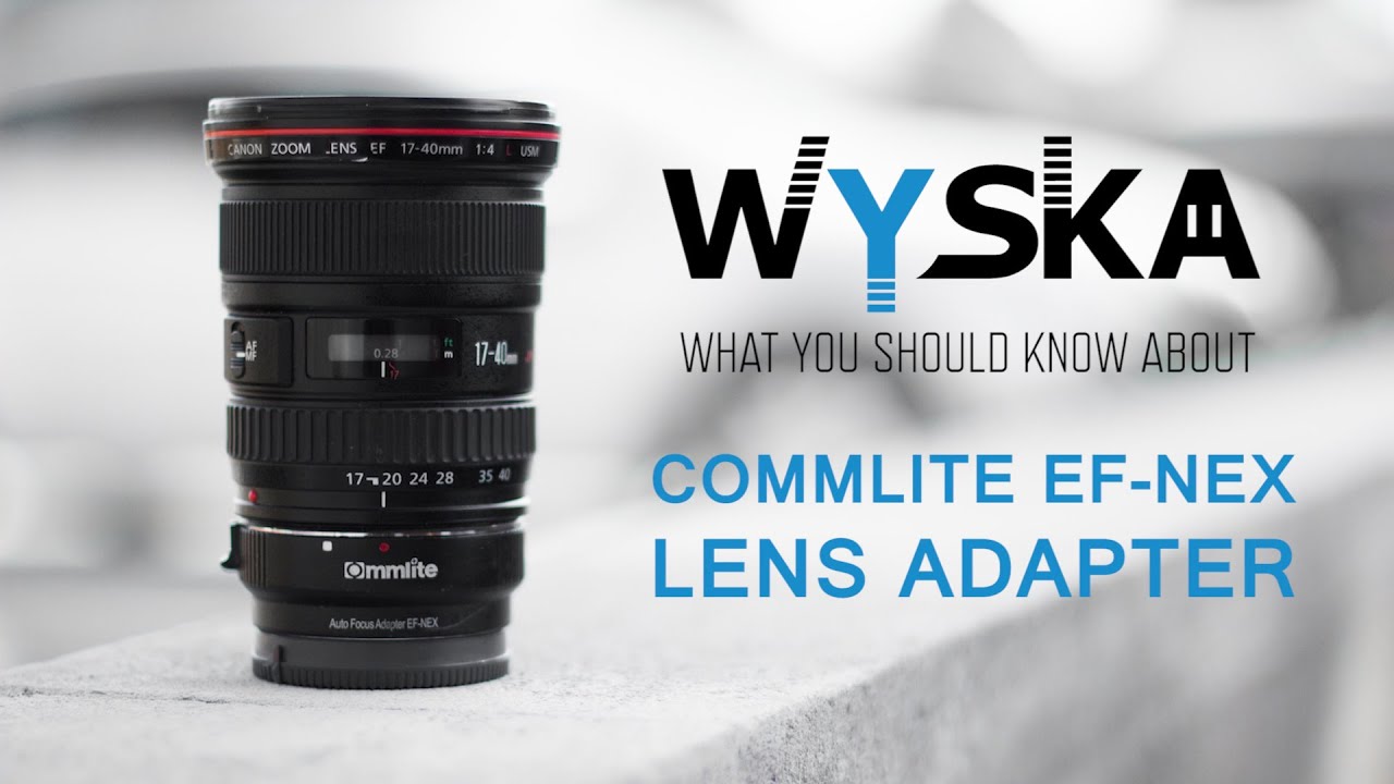 What You Should Know About The Commlite EF-NEX Lens Adapter