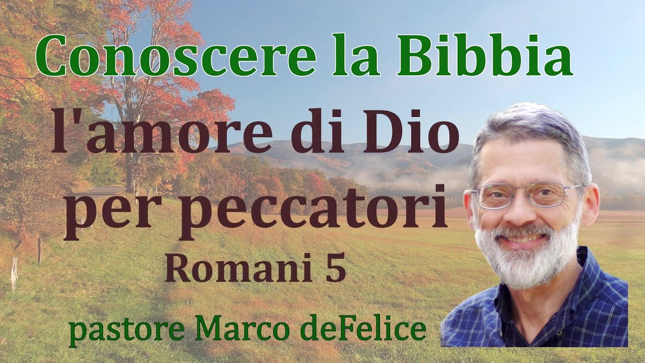L'amore di Dio per peccatori - Romani 5 - Marco deFelice