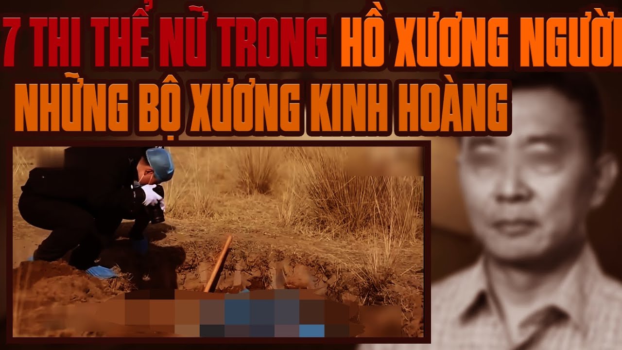 Kỳ Án Trung Quốc: Bí Mật Đáng Sợ 7 Thi Thể Nữ Trong Hồ Xương Người