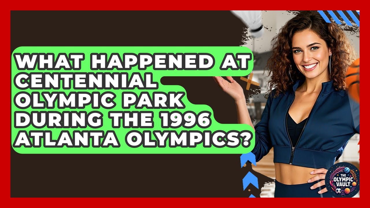 What Happened At Centennial Olympic Park During The 1996 Atlanta Olympics? - The Olympic Vault