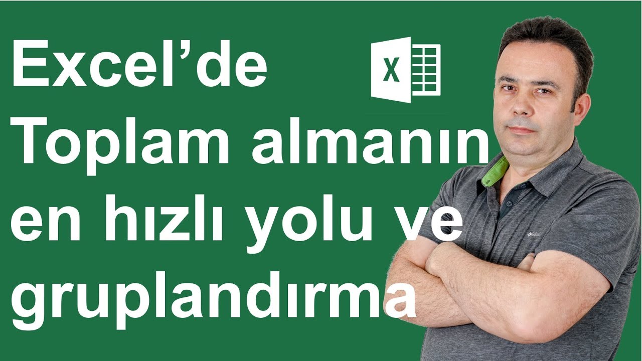 Excel'de toplam alma ve gruplandırma