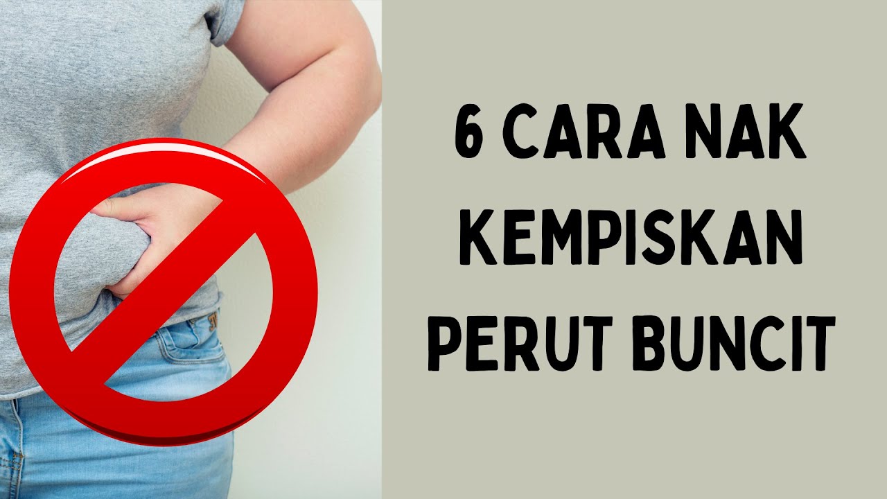 6 Cara Nak Kempiskan PERUT BUNCIT