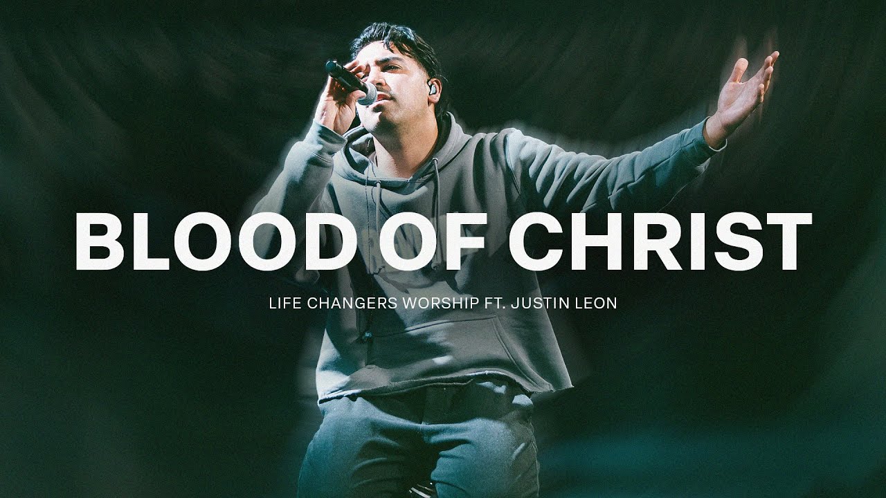 Blood of Christ | Life Changers Worship (ft. Justin Leon)