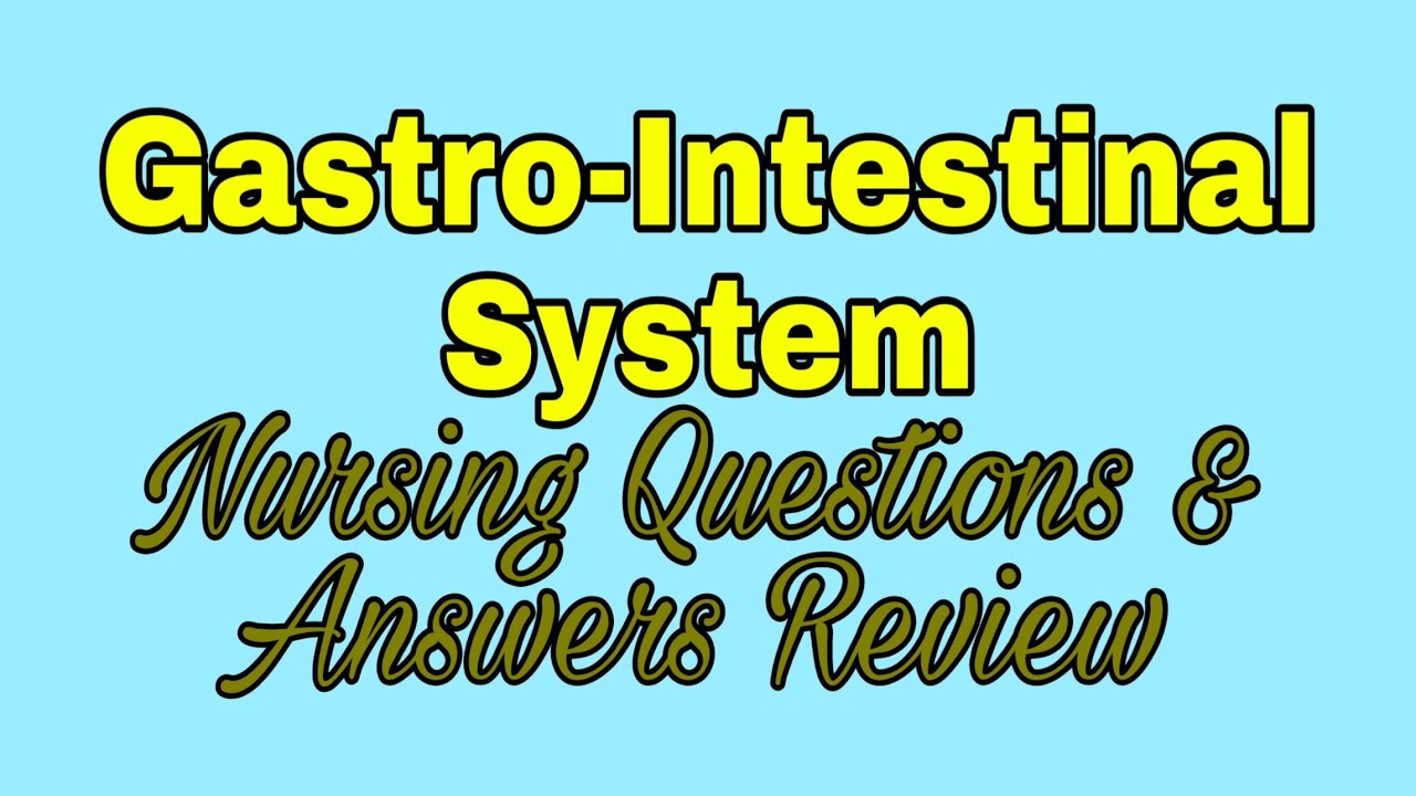 Gastro-Intestinal System | Digestive System Nursing Questions and Answers Review