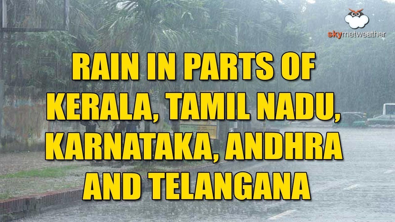 Rain in parts of Kerala, Tamil Nadu, Karnataka, Andhra and Telangana | Skymet weather
