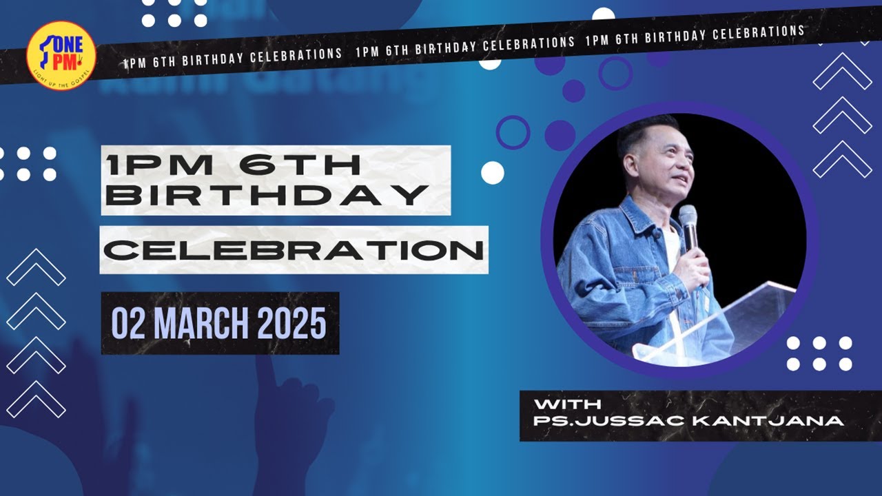 1PM 6th Birthday Celebration - Minggu, 2 Maret 2025 - Ps. Jussac Kantjana : Quality of Life